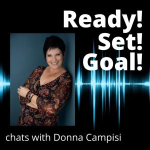 Paula Johnson, Ready Set Goal podcast, Donna Campisi, Change is not a Scary Word book, The Unlikely Marathoner.