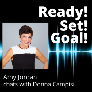 Amy Jordan, Dance Because You Can, Victory Dance, Donna Campisi, Author, Speaker, Change is not a Scary Word, The Unlikely Marathoner, Run Donna Run, TEDx Speaker, Podcaster, Ready! Set! Goal! podcast, the unlikely marathoner,